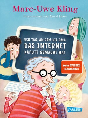 cover image of Der Tag, an dem die Oma das Internet kaputt gemacht hat